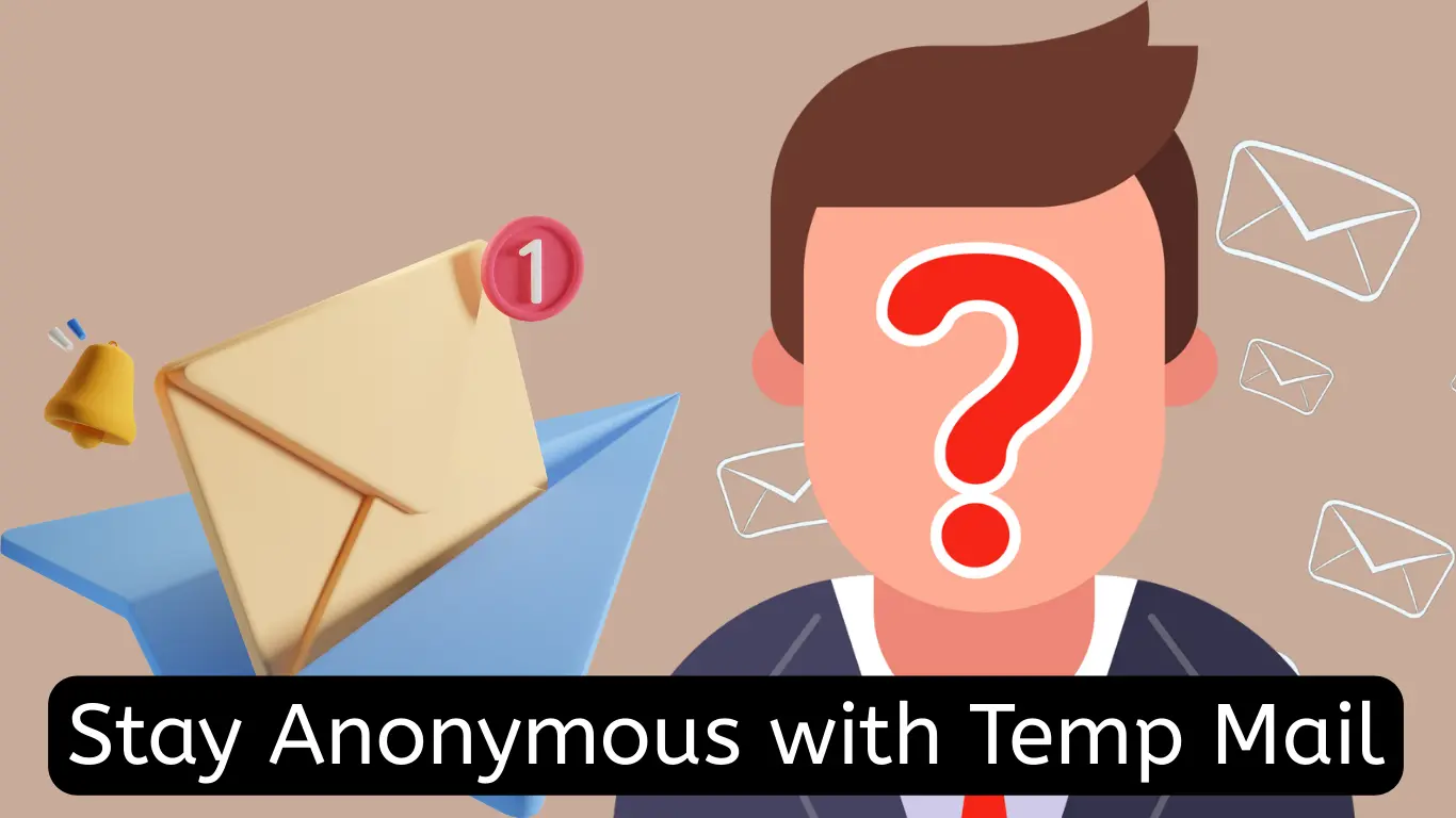 How to Stay Anonymous Online Using Temporary Email