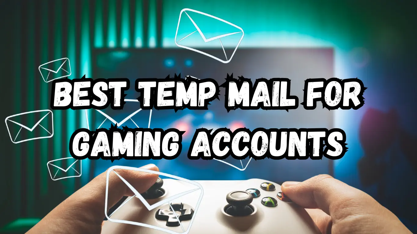 Best Temporary Email Services for Online Gaming Accounts
