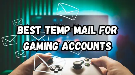 Best Temporary Email Services for Online Gaming Accounts